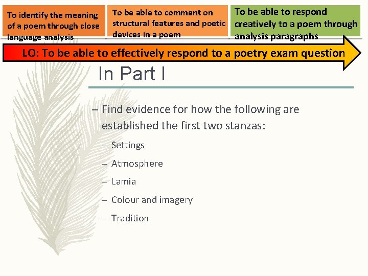 To identify the meaning of a poem through close language analysis To be able