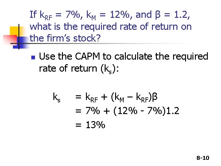 If k. RF = 7%, k. M = 12%, and β = 1. 2,