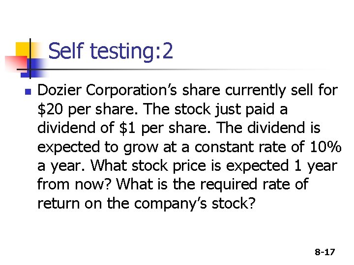 Self testing: 2 n Dozier Corporation’s share currently sell for $20 per share. The