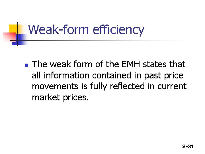 Weak-form efficiency n The weak form of the EMH states that all information contained