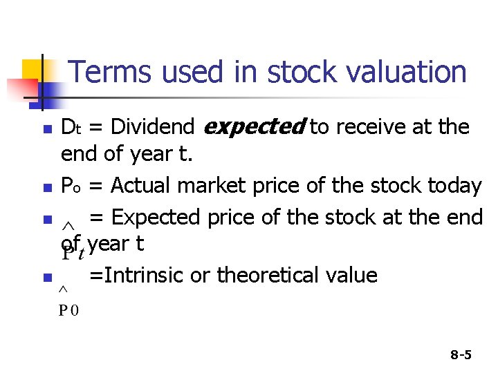 Terms used in stock valuation n n Dt = Dividend expected to receive at