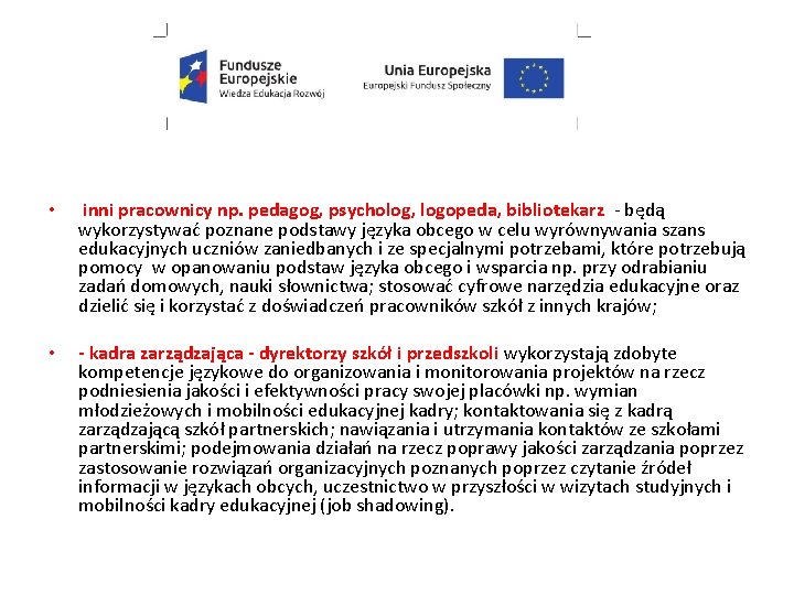  • inni pracownicy np. pedagog, psycholog, logopeda, bibliotekarz - będą wykorzystywać poznane podstawy