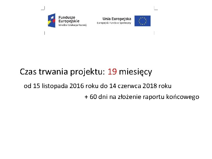 Czas trwania projektu: 19 miesięcy od 15 listopada 2016 roku do 14 czerwca 2018