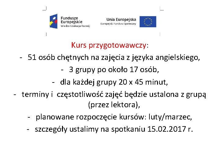 Kurs przygotowawczy: - 51 osób chętnych na zajęcia z języka angielskiego, - 3 grupy