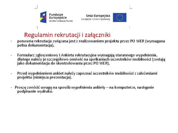 Regulamin rekrutacji i załączniki - ponowna rekrutacja związana jest z realizowaniem projektu przez PO