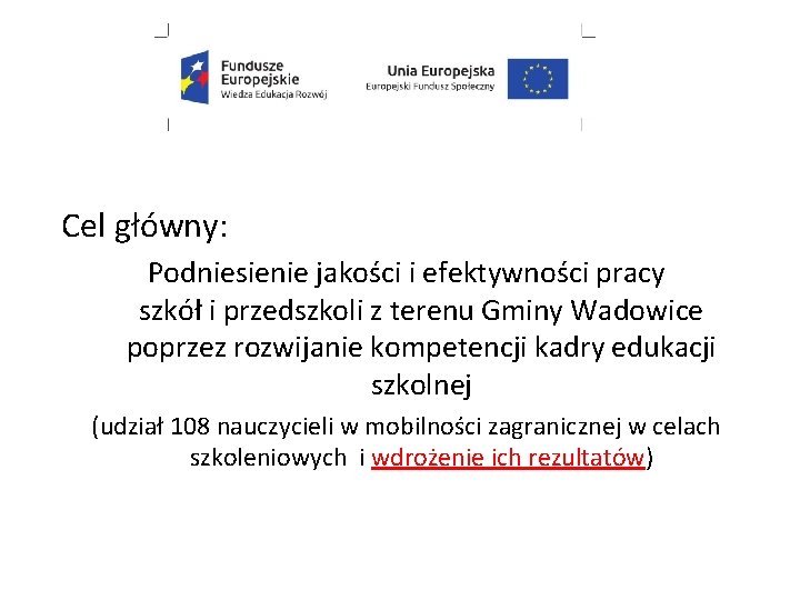 Cel główny: Podniesienie jakości i efektywności pracy szkół i przedszkoli z terenu Gminy Wadowice