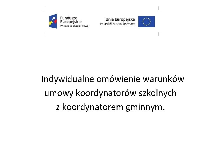 Indywidualne omówienie warunków umowy koordynatorów szkolnych z koordynatorem gminnym. 