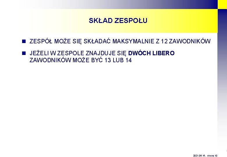 SKŁAD ZESPOŁU n ZESPÓŁ MOŻE SIĘ SKŁADAĆ MAKSYMALNIE Z 12 ZAWODNIKÓW n JEŻELI W