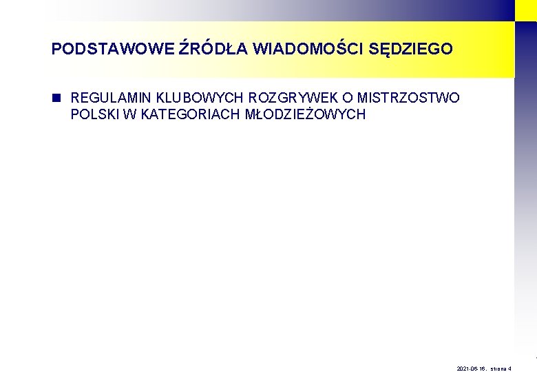 PODSTAWOWE ŹRÓDŁA WIADOMOŚCI SĘDZIEGO n REGULAMIN KLUBOWYCH ROZGRYWEK O MISTRZOSTWO POLSKI W KATEGORIACH MŁODZIEŻOWYCH