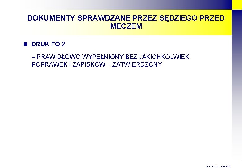 DOKUMENTY SPRAWDZANE PRZEZ SĘDZIEGO PRZED MECZEM n DRUK FO 2 – PRAWIDŁOWO WYPEŁNIONY BEZ