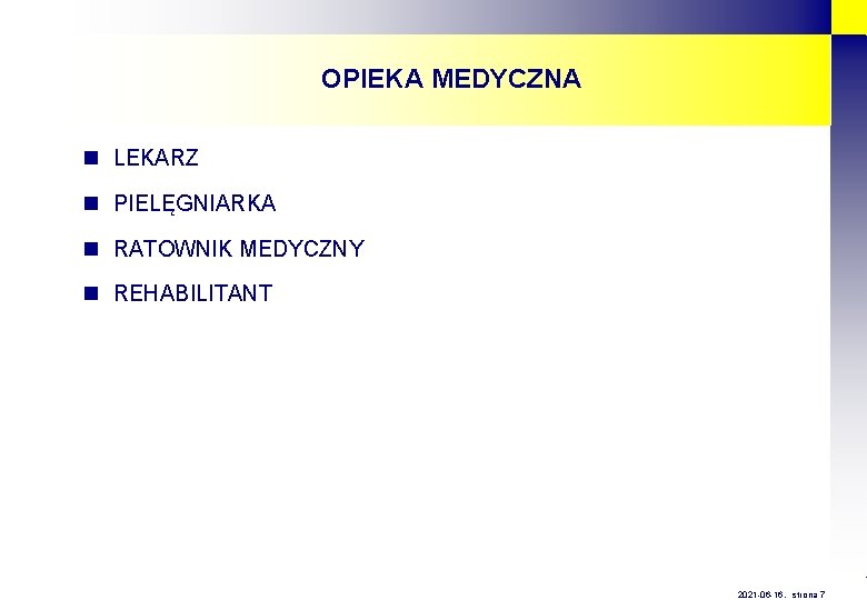 OPIEKA MEDYCZNA n LEKARZ n PIELĘGNIARKA n RATOWNIK MEDYCZNY n REHABILITANT 2021 -06 -16,