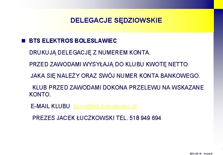 DELEGACJE SĘDZIOWSKIE n BTS ELEKTROS BOLESŁAWIEC DRUKUJĄ DELEGACJĘ Z NUMEREM KONTA. PRZED ZAWODAMI WYSYŁAJĄ