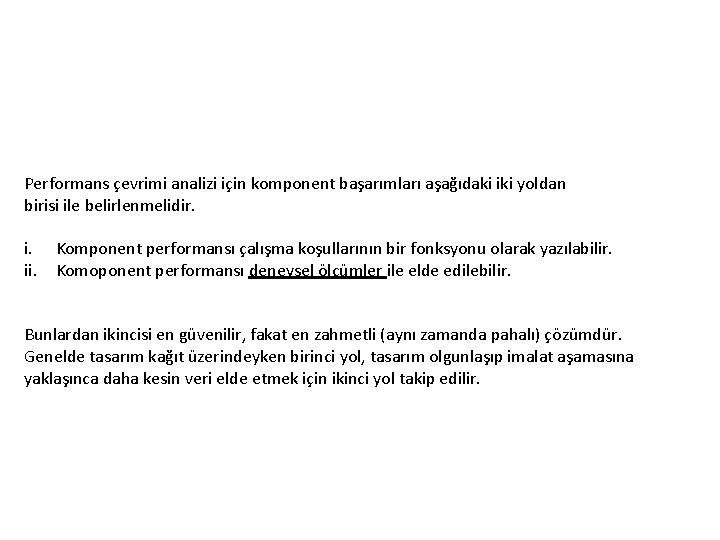 Performans çevrimi analizi için komponent başarımları aşağıdaki iki yoldan birisi ile belirlenmelidir. i. Komponent