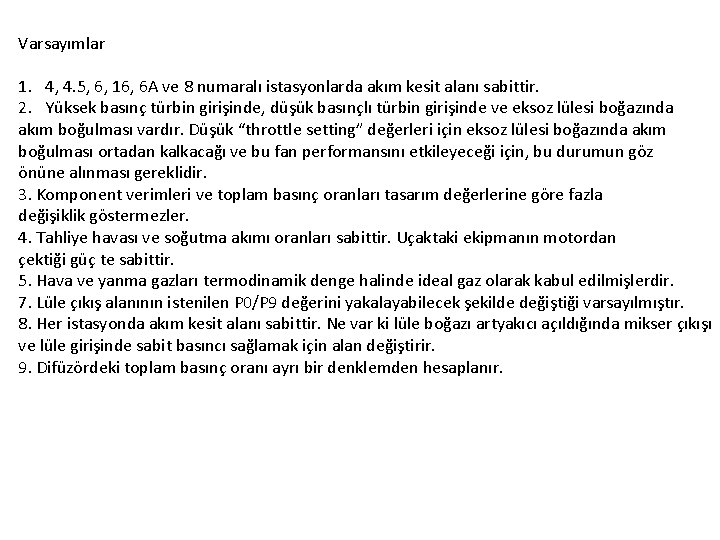 Varsayımlar 1. 4, 4. 5, 6, 16, 6 A ve 8 numaralı istasyonlarda akım