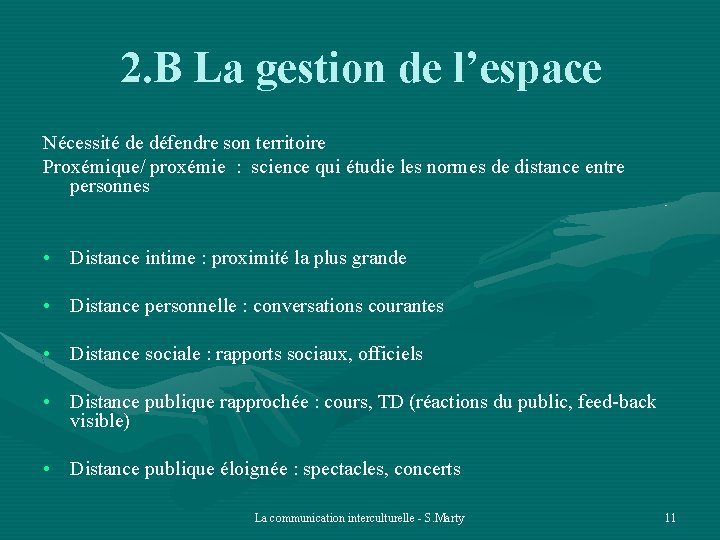 2. B La gestion de l’espace Nécessité de défendre son territoire Proxémique/ proxémie :