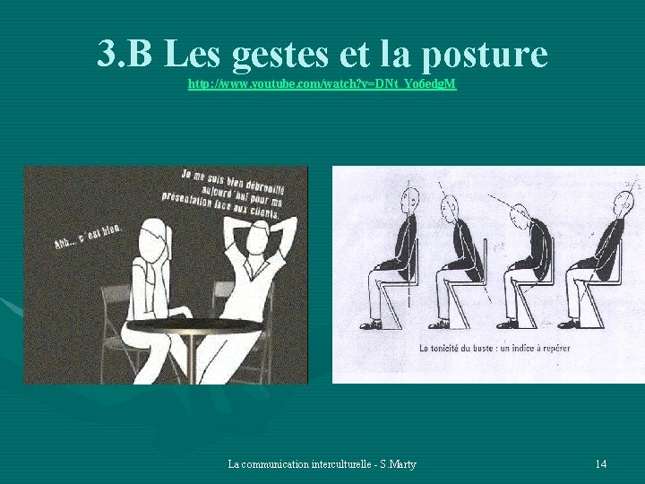 3. B Les gestes et la posture http: //www. youtube. com/watch? v=DNt_Yo 6 edg.