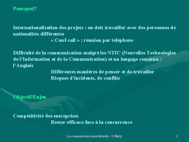 Pourquoi? Internationalisation des projets : on doit travailler avec des personnes de nationalités différentes