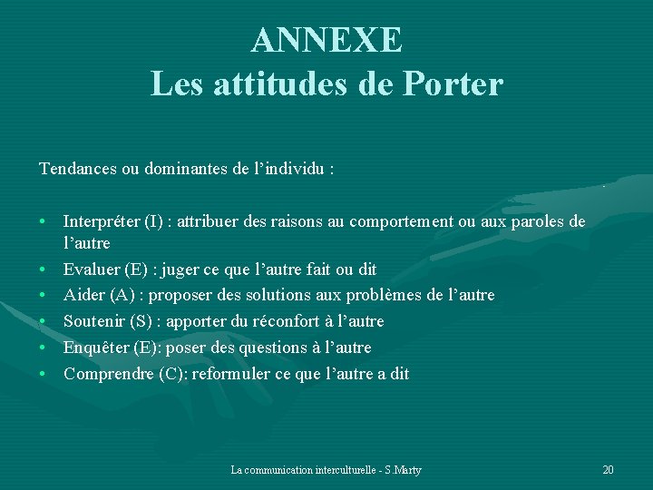 ANNEXE Les attitudes de Porter Tendances ou dominantes de l’individu : • Interpréter (I)