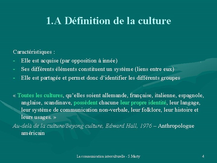 1. A Définition de la culture Caractéristiques : - Elle est acquise (par opposition