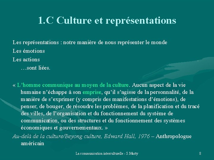 1. C Culture et représentations Les représentations : notre manière de nous représenter le