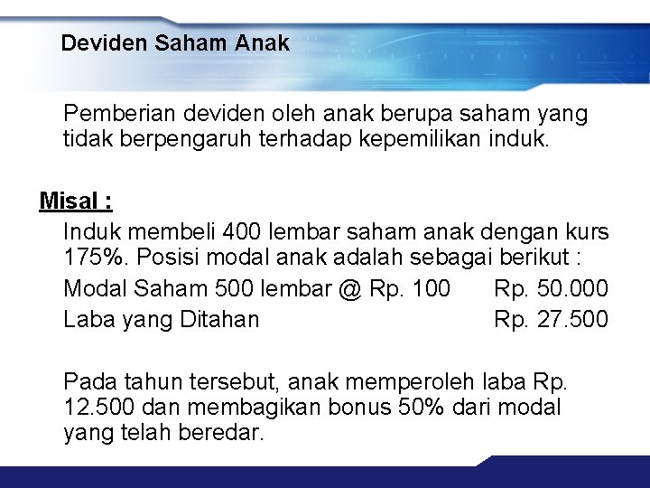 Deviden Saham Anak Pemberian deviden oleh anak berupa saham yang tidak berpengaruh terhadap kepemilikan Deviden Saham Anak Pemberian deviden oleh anak berupa saham yang tidak berpengaruh terhadap kepemilikan