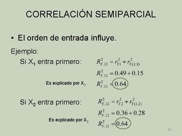 CORRELACIÓN SEMIPARCIAL • El orden de entrada influye. Ejemplo: Si X 1 entra primero: