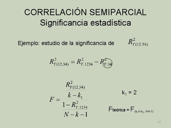 CORRELACIÓN SEMIPARCIAL Significancia estadística Ejemplo: estudio de la significancia de k 1 = 2
