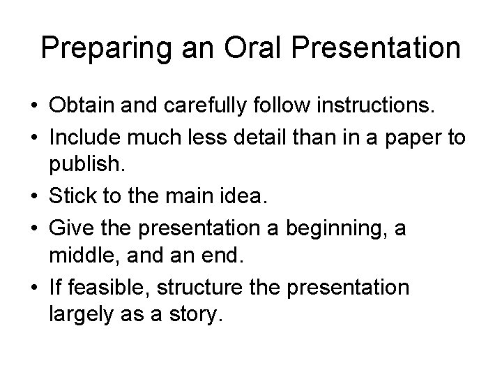 Preparing an Oral Presentation • Obtain and carefully follow instructions. • Include much less Preparing an Oral Presentation • Obtain and carefully follow instructions. • Include much less