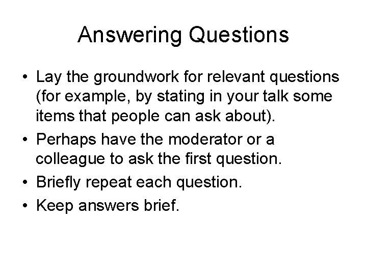 Answering Questions • Lay the groundwork for relevant questions (for example, by stating in