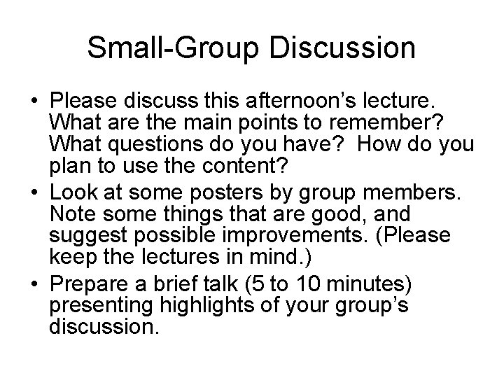 Small-Group Discussion • Please discuss this afternoon’s lecture. What are the main points to