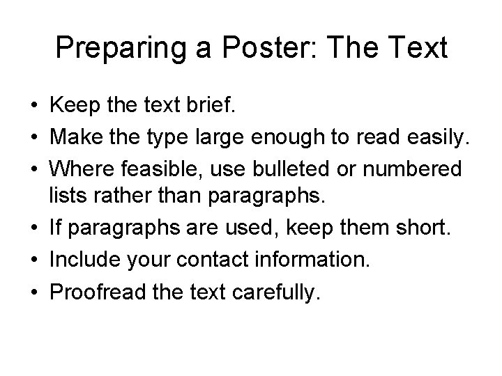 Preparing a Poster: The Text • Keep the text brief. • Make the type