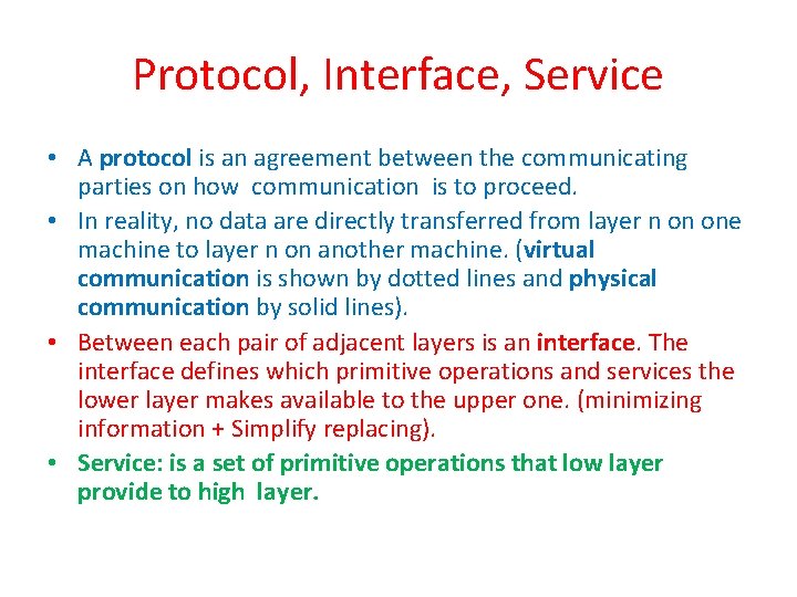 Protocol, Interface, Service • A protocol is an agreement between the communicating parties on