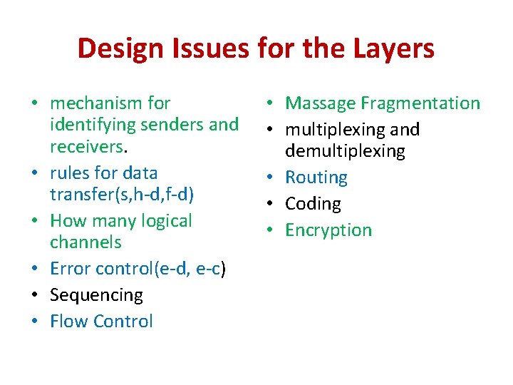 Design Issues for the Layers • mechanism for identifying senders and receivers. • rules