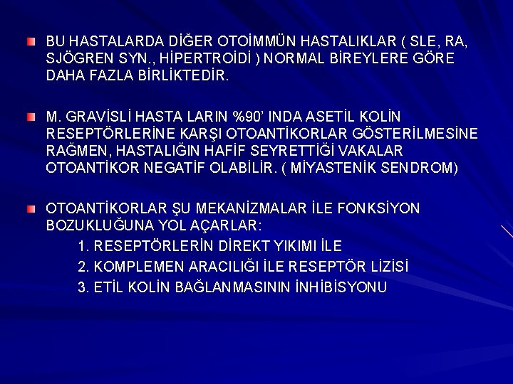 BU HASTALARDA DİĞER OTOİMMÜN HASTALIKLAR ( SLE, RA, SJÖGREN SYN. , HİPERTROİDİ ) NORMAL