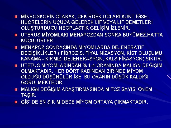 MİKROSKOPİK OLARAK, ÇEKİRDEK UÇLARI KÜNT İĞSEL HÜCRELERİN UÇUCA GELEREK LİF VEYA LİF DEMETLERİ OLUŞTURDUĞU