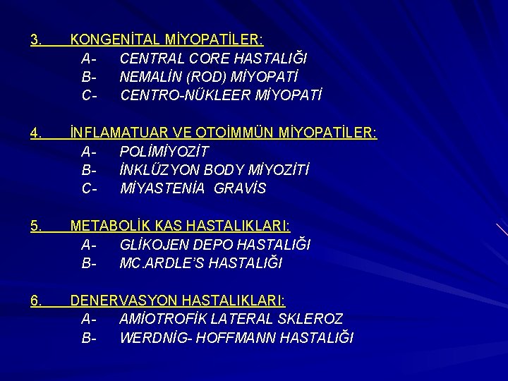 3. KONGENİTAL MİYOPATİLER: ACENTRAL CORE HASTALIĞI BNEMALİN (ROD) MİYOPATİ CCENTRO-NÜKLEER MİYOPATİ 4. İNFLAMATUAR VE