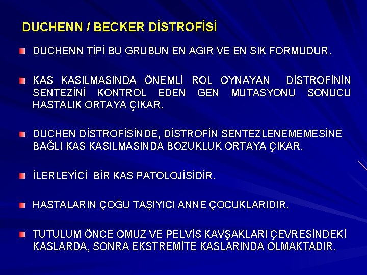 DUCHENN / BECKER DİSTROFİSİ DUCHENN TİPİ BU GRUBUN EN AĞIR VE EN SIK FORMUDUR.