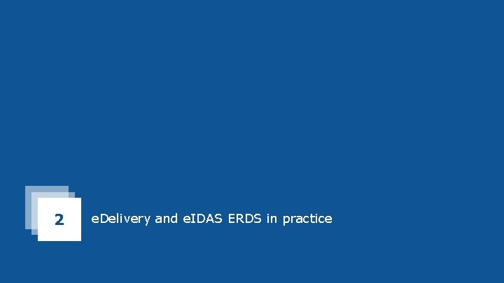 Y 2 e. Delivery and e. IDAS ERDS in practice 