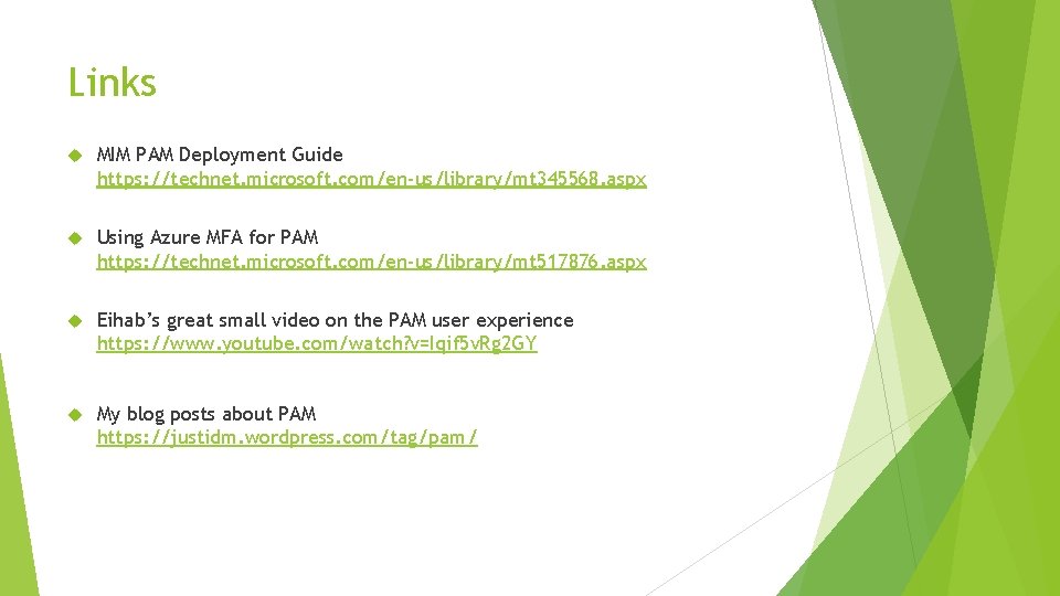 Links MIM PAM Deployment Guide https: //technet. microsoft. com/en-us/library/mt 345568. aspx Using Azure MFA