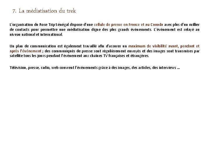 7. La médiatisation du trek L’organisation du Rose Trip Sénégal dispose d’une cellule de