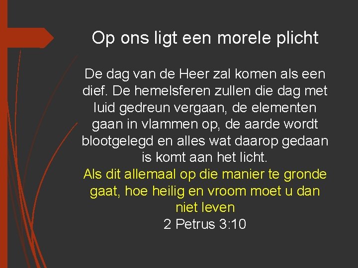 Op ons ligt een morele plicht De dag van de Heer zal komen als