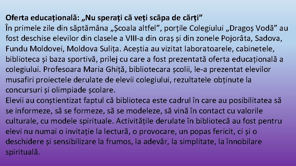 Oferta educațională: „Nu sperați că veți scăpa de cărți” În primele zile din săptămâna