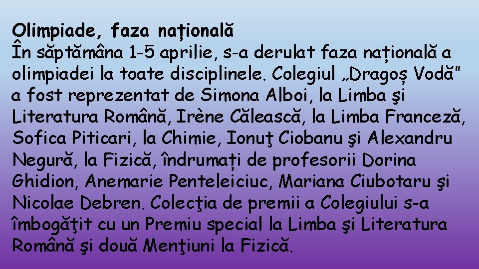 Olimpiade, faza națională În săptămâna 1 -5 aprilie, s-a derulat faza națională a olimpiadei