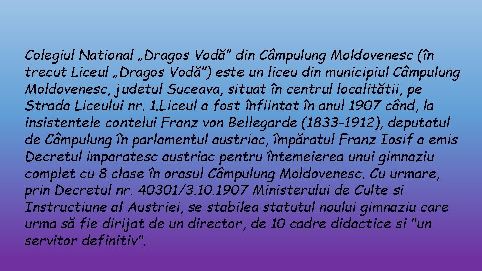 Colegiul National „Dragos Vodă” din Câmpulung Moldovenesc (în trecut Liceul „Dragos Vodă”) este un