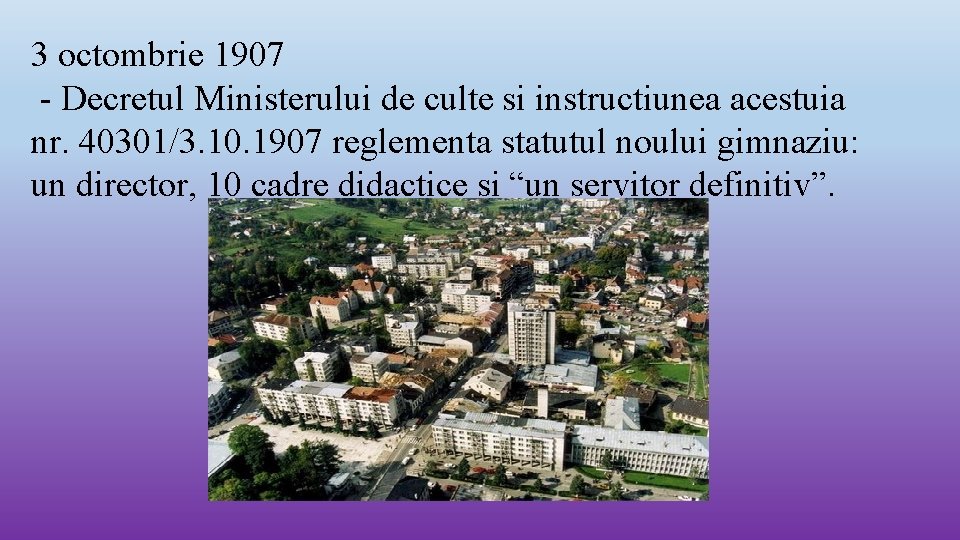 3 octombrie 1907 - Decretul Ministerului de culte si instructiunea acestuia nr. 40301/3. 10.