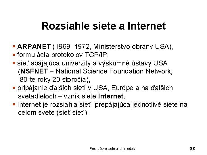 Rozsiahle siete a Internet § ARPANET (1969, 1972, Ministerstvo obrany USA), § formulácia protokolov