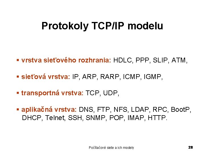 Protokoly TCP/IP modelu § vrstva sieťového rozhrania: HDLC, PPP, SLIP, ATM, § sieťová vrstva: