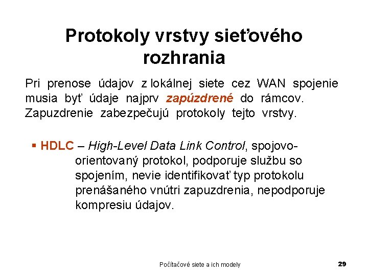 Protokoly vrstvy sieťového rozhrania Pri prenose údajov z lokálnej siete cez WAN spojenie musia