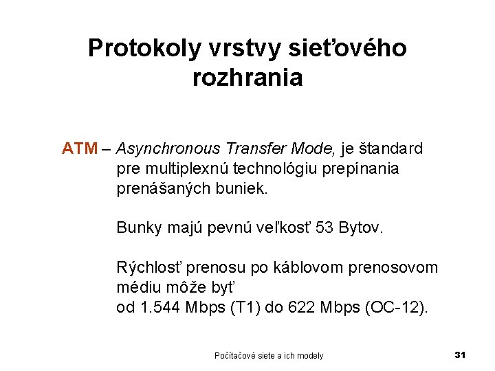 Protokoly vrstvy sieťového rozhrania ATM – Asynchronous Transfer Mode, je štandard pre multiplexnú technológiu