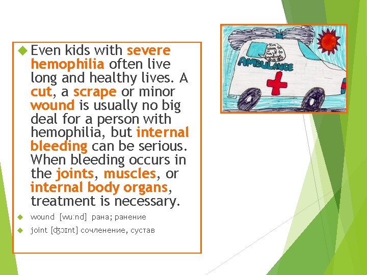  Even kids with severe hemophilia often live long and healthy lives. A cut,